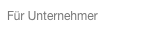 Für Unternehmer